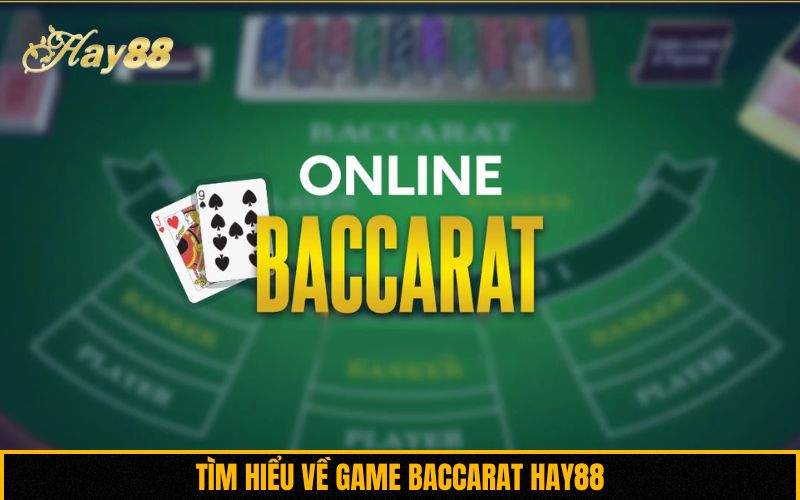 Tìm hiểu về game Baccarat Hay88