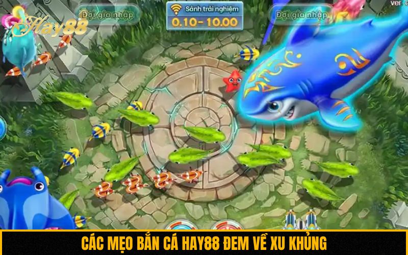 Các mẹo bắn cá Hay88 đem về xu khủng