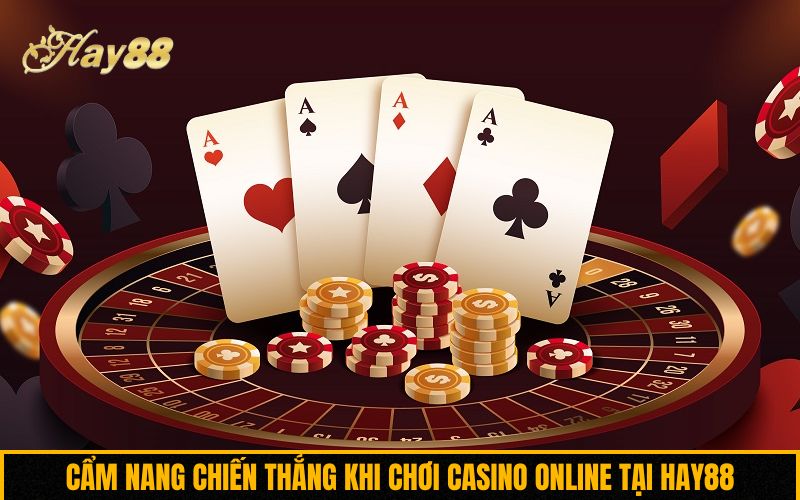 Cẩm nang chiến thắng khi chơi Casino online tại Hay88