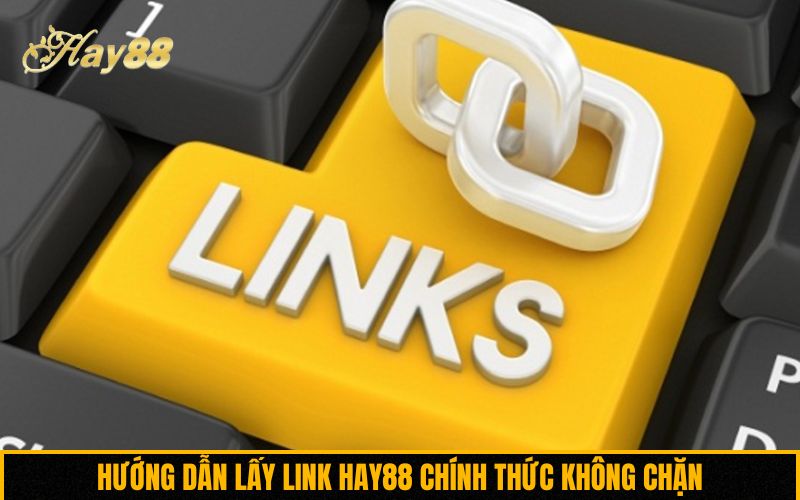 Hướng dẫn lấy link Hay88 chính thức không chặn