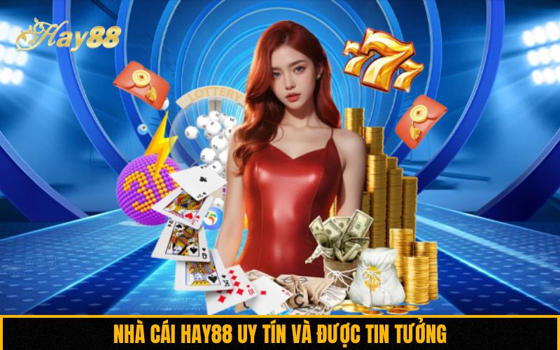 Nhà cái Hay88 uy tín và được tin tưởng