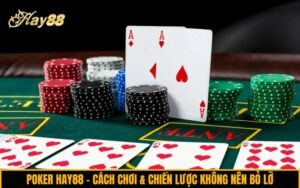 Poker Hay88 - Cách chơi & chiến lược không nên bỏ lỡ