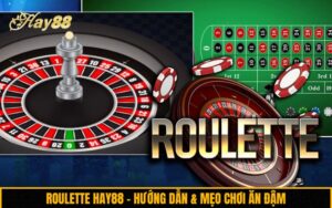 Roulette Hay88 – Hướng dẫn & mẹo chơi