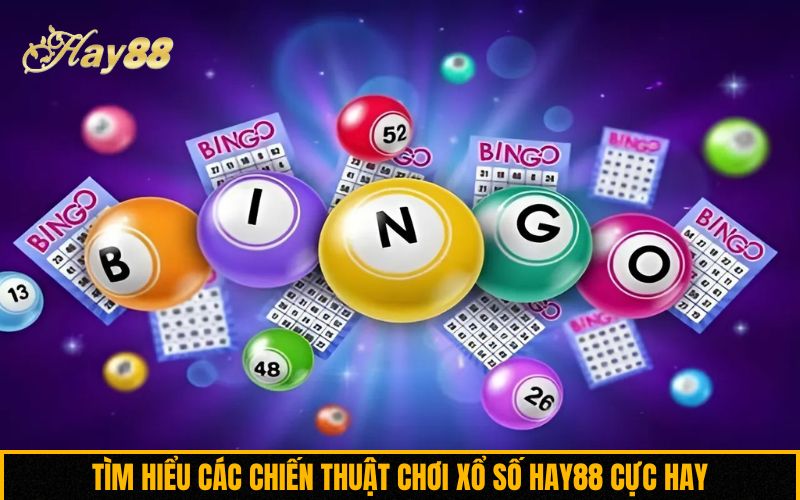 Tìm hiểu các chiến thuật chơi xổ số Hay88 cực hay