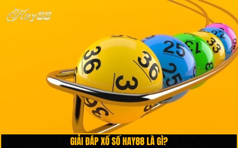 Giải đáp xổ số Hay88 là gì?